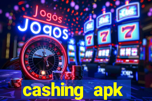 cashing apk dinheiro infinito